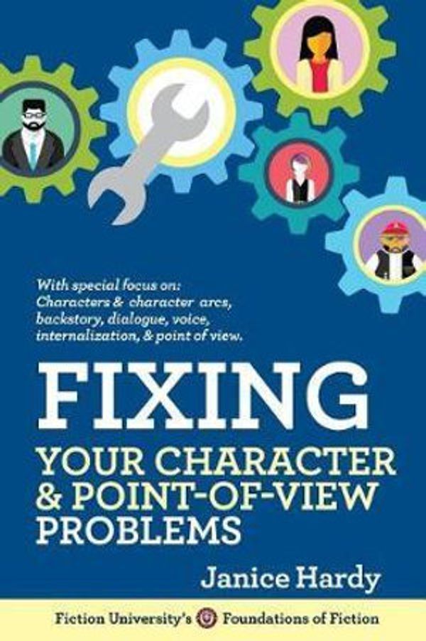 Cover Art for 9781948305914, Fixing Your Character and Point of View Problems: Revising Your Novel: Book One (Foundations of Fiction) by Janice Hardy