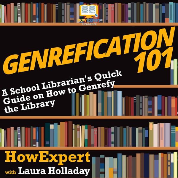 Cover Art for 9781647584412, Genrefication 101: A School Librarian's Quick Guide on How to Genrefy the Library by Unknown