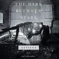 Cover Art for 9781508269106, The Dark Between Stars: Poems by Atticus