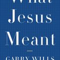Cover Art for 9780143038801, What Jesus Meant by Wills, Garry