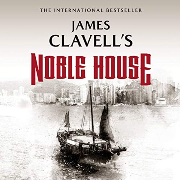 Cover Art for 9781504633277, Noble House: The Epic Novel of Modern Hong Kong (Asian Saga, Book 5) by James Clavell