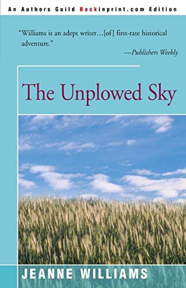 Cover Art for 9780595095841, The Unplowed Sky by Jeanne Williams