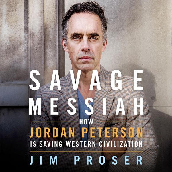 Cover Art for 9781250261328, Savage Messiah: How Dr. Jordan Peterson Is Saving Western Civilization by Jim Proser