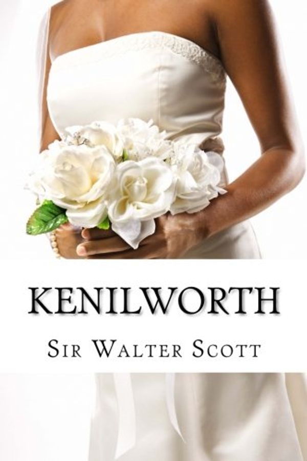 Cover Art for 9781511443944, Kenilworth by Sir Walter Scott