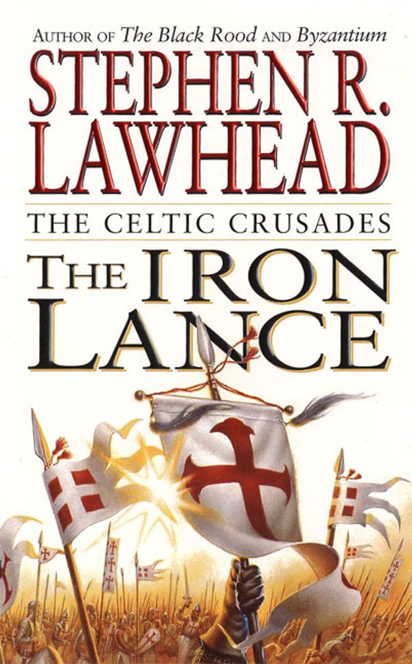 Cover Art for 9780061051098, The Iron Lance by Stephen Lawhead