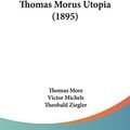 Cover Art for 9781120042927, Thomas Morus Utopia (1895) by Sir Thomas More Saint 1478-1535