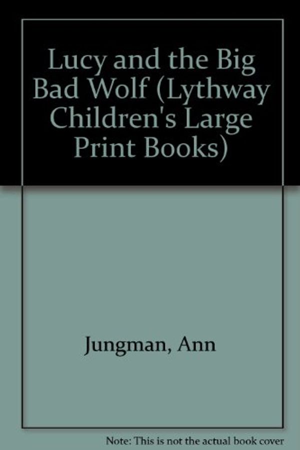 Cover Art for 9780745114972, Lucy and the Big Bad Wolf by Ann Jungman