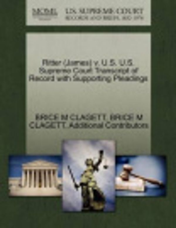 Cover Art for 9781270515357, Ritter (James) V. U.S. U.S. Supreme Court Transcript of Record with Supporting Pleadings by Brice M Clagett