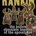 Cover Art for 9780575073135, The Hollow Chocolate Bunnies of the Apocalypse by Robert Rankin