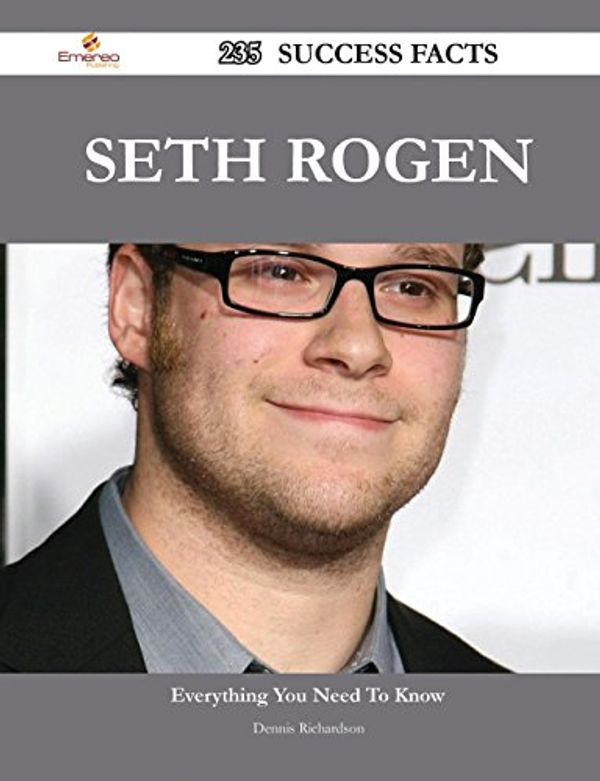 Cover Art for 9781488549540, Seth Rogen 235 Success Facts - Everything You Need to Know about Seth Rogen by Dennis Richardson