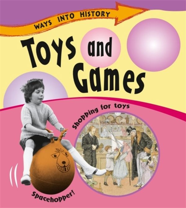 Cover Art for 9781445109664, Ways Into History: Toys and Games by Sally Hewitt