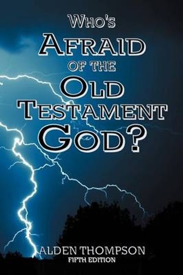 Cover Art for 9781893729902, Who's Afraid of the Old Testament God? by Alden L Thompson