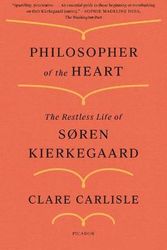 Cover Art for 9781250798428, Philosopher of the Heart: The Restless Life of Søren Kierkegaard by Clare Carlisle
