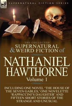 Cover Art for 9780857067999, The Collected Supernatural and Weird Fiction of Nathaniel Hawthorne by Nathaniel Hawthorne