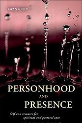 Cover Art for B009KJA138, [ PERSONHOOD AND PRESENCE SELF AS A RESOURCE FOR SPIRITUAL AND PASTORAL CARE ] By Kelly, Ewan ( AUTHOR ) Mar-2012[ Paperback ] by Ewan Kelly