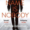 Cover Art for B01N9Q31V6, My Name Is Nobody by Matthew Richardson