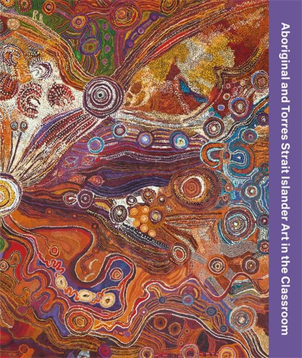 Cover Art for 9781921668395, Aboriginal and Torres Strait Islander Art in the Classroom by Kylie Neagle