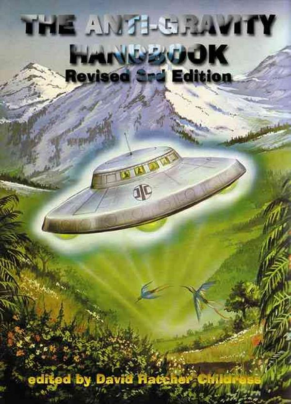 Cover Art for 9781931882170, The Anti-Gravity Handbook: Expanded and Revised Third Edition by David Hatcher Childress