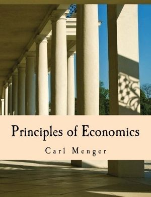 Cover Art for 8601410082499, By Carl Menger Principles of Economics (Large Print Edition) (Lrg) [Paperback] by Carl Menger