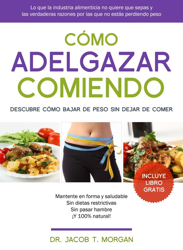 Cover Art for 9781682122792, Cómo adelgazar comiendo by Dr. Jacob T. Morgan