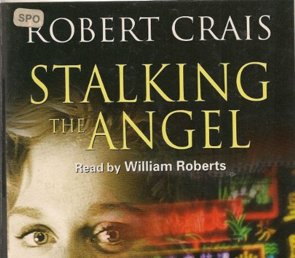 Cover Art for 9780754007678, Stalking the Angel: Complete & Unabridged by Robert Crais, William Roberts