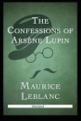 Cover Art for 9798555890047, The Confessions of Ars�ne Lupin Illustrated by Maurice LeBlanc