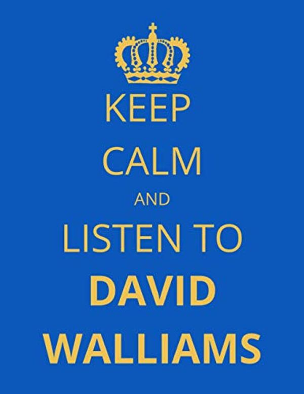 Cover Art for 9798560625498, Keep Calm and Listen To David Walliams: Notebook/Journal/Diary For David Walliams Fans 8.5x11 Inches A4 100 Lined Pages High Quality Small and Easy To Transport by James Publishing
