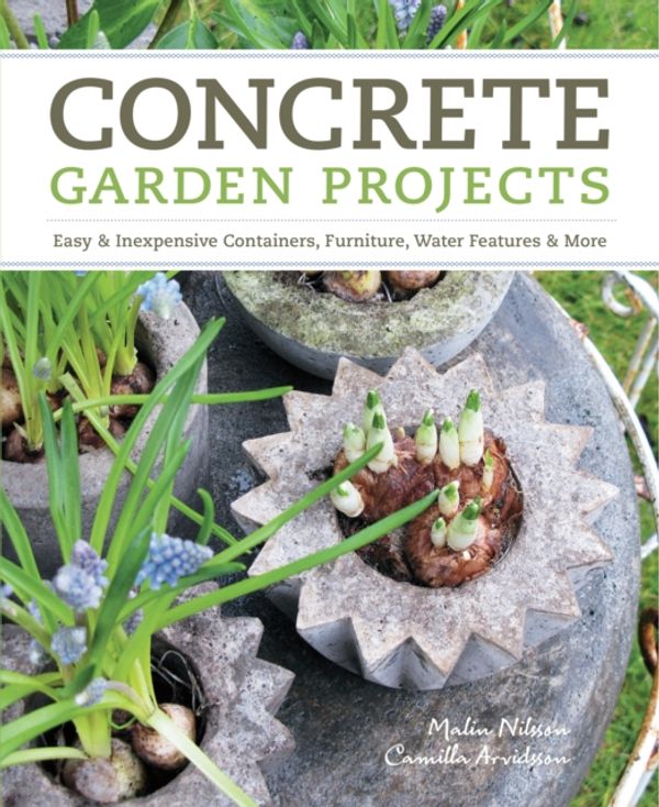 Cover Art for 9781604692822, Concrete Garden Projects by Camilla Arvidsson