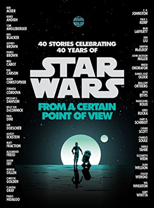 Cover Art for B06XZ8WL34, From a Certain Point of View (Star Wars) by Renée Ahdieh, Meg Cabot, Pierce Brown, Nnedi Okorafor, Sabaa Tahir