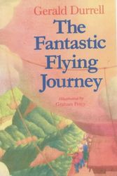 Cover Art for 9780755113361, The Fantastic Flying Journey by Gerald Durrell