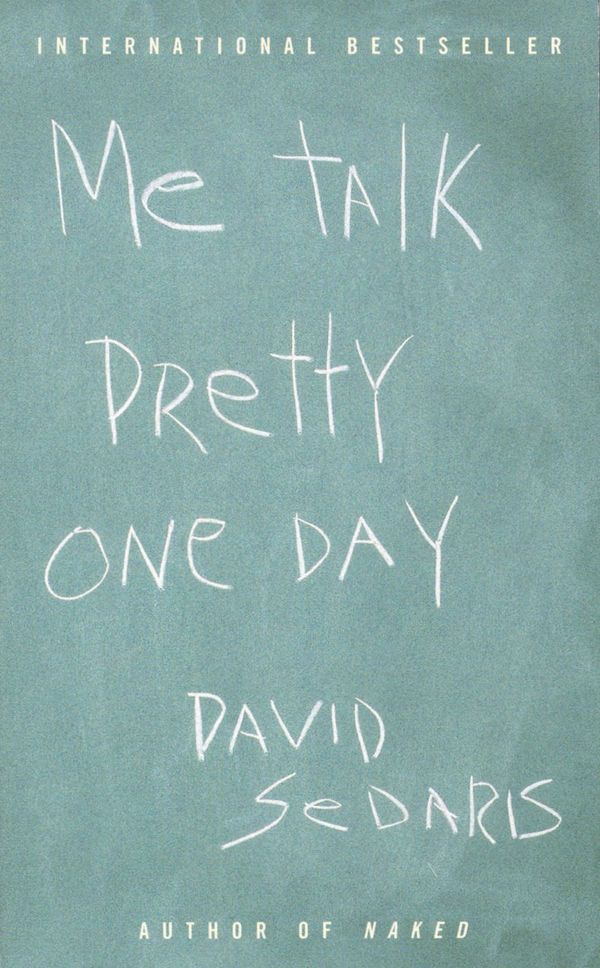 Cover Art for 9780316073653, Me Talk Pretty One Day by David Sedaris