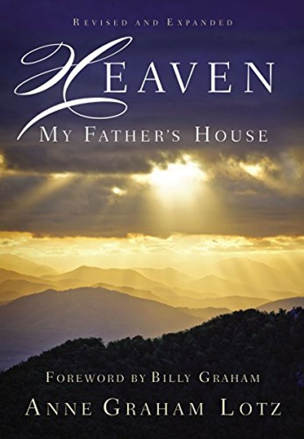 Cover Art for B00K6KFC5C, Heaven: My Father's House by Anne Graham Lotz