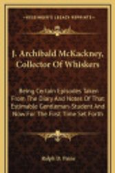 Cover Art for 9781163839751, J. Archibald McKackney, Collector of Whiskers by Ralph D Paine