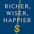 Cover Art for B08FXTLBH2, Richer, Wiser, Happier: How the World’s Greatest Investors Win in Markets and Life by William Green
