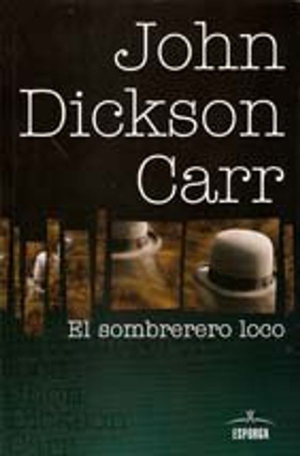 Cover Art for 9789872374570, El sombrero loco by John Dickson Carr