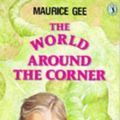 Cover Art for 9780140315806, The World Around the Corner by Maurice Gee