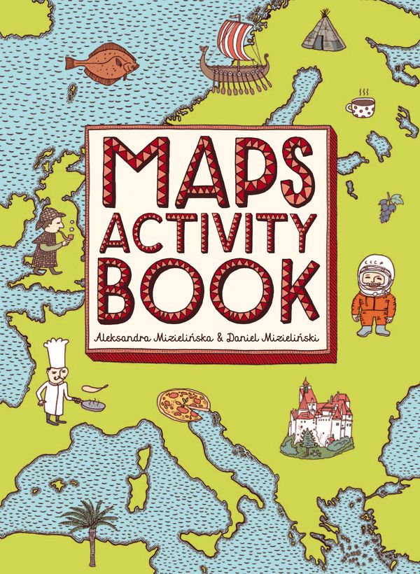 Cover Art for 9780763677718, Maps Activity Book by Aleksandra Mizielinska, Daniel Mizielinski