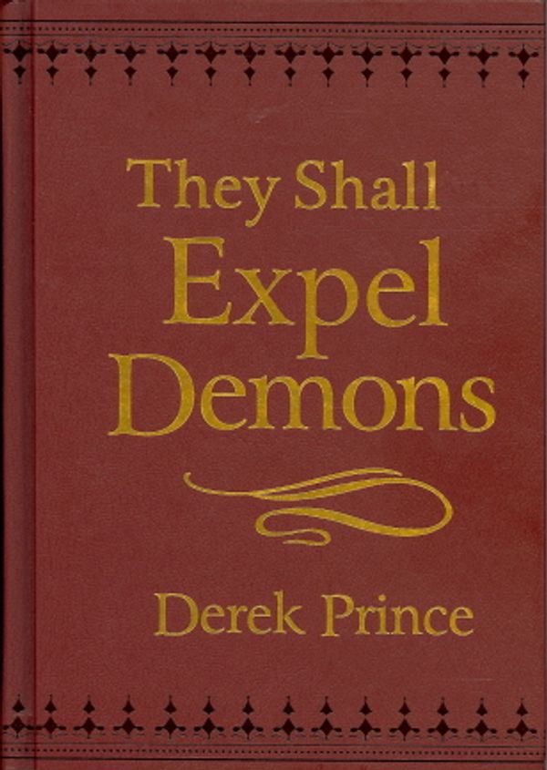 Cover Art for 9780800795788, They Shall Expel Demons: What You Need to Know About Demons - Your Invisible Enemies by Derek Prince