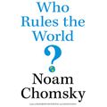 Cover Art for B01HNLRGO6, Who Rules the World? by Noam Chomsky