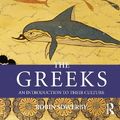 Cover Art for 9780415469371, The Greeks: An Introduction to Their Culture by Robin Sowerby
