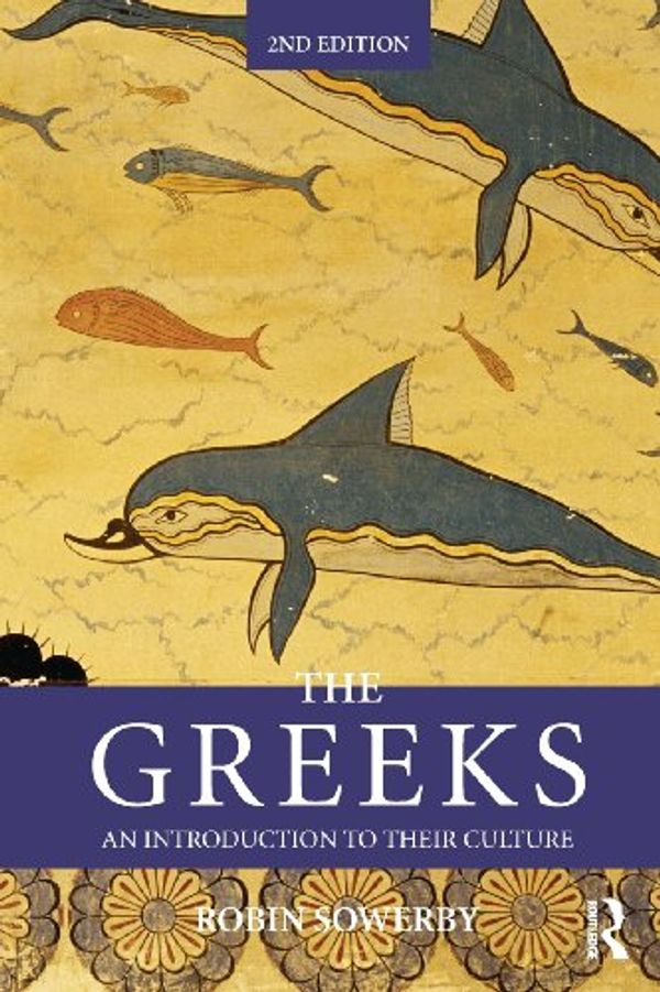 Cover Art for 9780415469371, The Greeks: An Introduction to Their Culture by Robin Sowerby