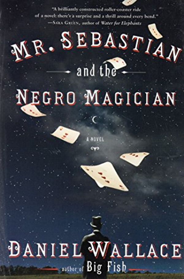 Cover Art for 9780739495605, MR. SEBASTIAN AND THE NEGRO MAGICIAN: A novel. by Daniel Wallace.