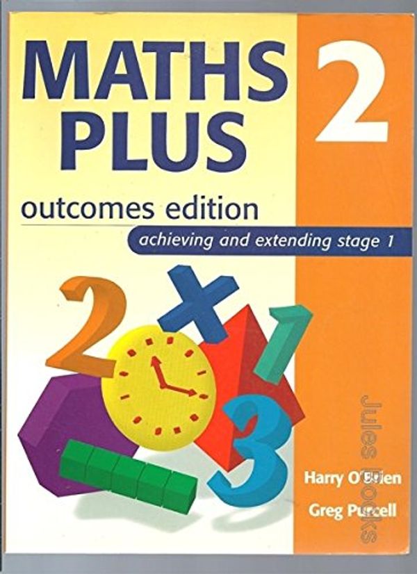 Cover Art for 9780725316235, Maths Plus 2 Outcomes Edition : Achieving and Extending Stage 1 by 