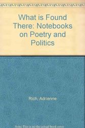 Cover Art for 9781853818912, What is Found There: Notebooks on Poetry and Politics by Adrienne Rich