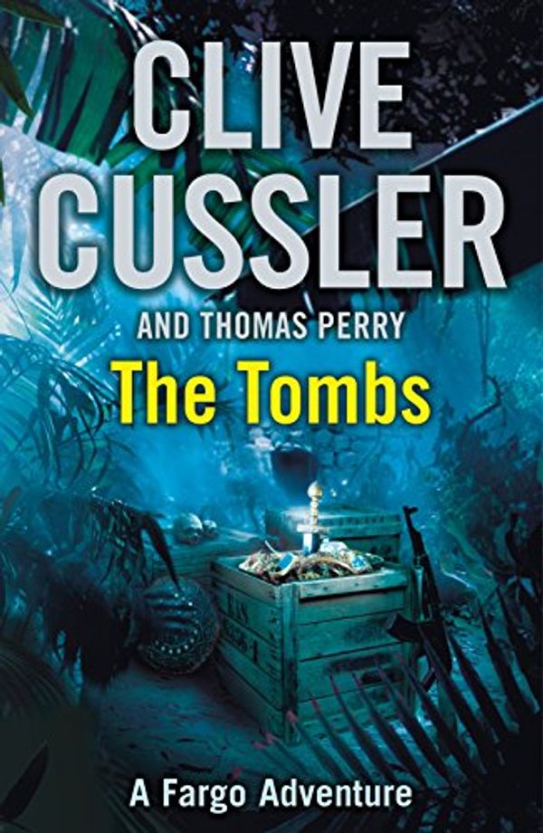 Cover Art for 9780718159139, The Tombs: A Fargo Adventure by Clive Cussler, Thomas Perry
