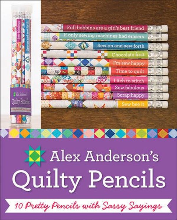 Cover Art for 9781617452192, Alex Anderson's Quilty Pencils by Alex Anderson