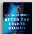 Cover Art for 9781525290152, After the Lights Go Out by Lili Wilkinson