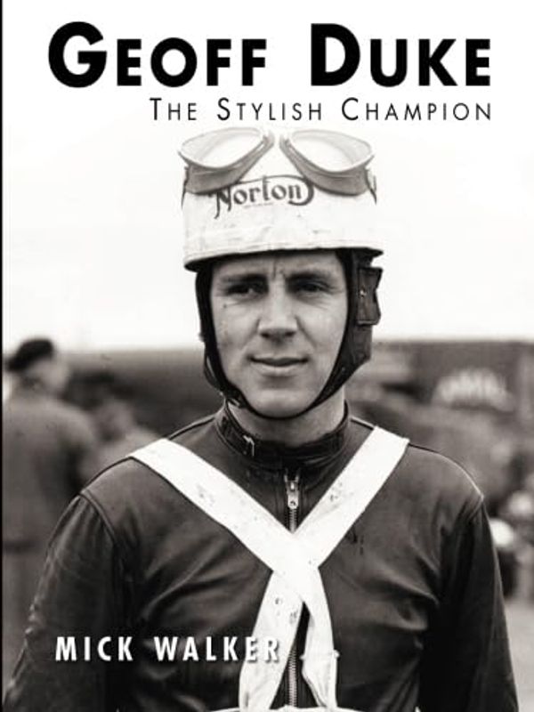Cover Art for 9781780912189, Geoff Duke - The Stylish Champion by Mick Walker