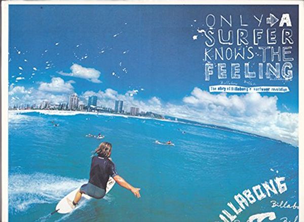 Cover Art for 9780975070611, Only a Surfer Knows the Feeling by Derek Rielly