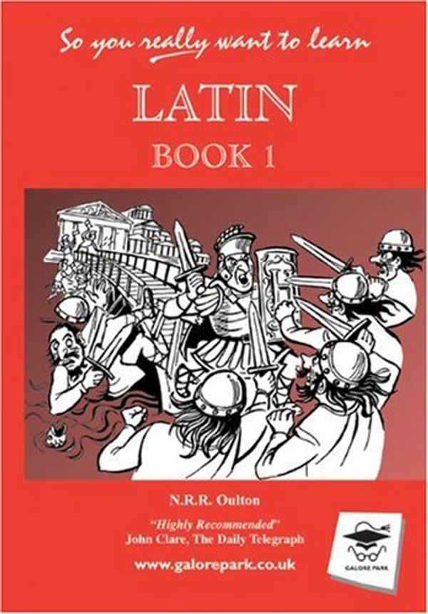 Cover Art for 9781902984049, So you really want to learn Latin book I: A Textbook for Common Entrance and GCSE by N.r.r. Oulton